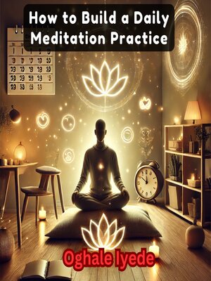 cover image of How to Build a Daily Meditation Practice
